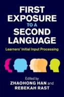 First Exposure To A Second Language di Zhaohong Han edito da Cambridge University Press