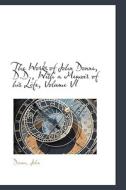 The Works Of John Donne, D.d., With A Memoir Of His Life, Volume Vi di Donne John edito da Bibliolife