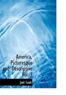 America, Picturesque And Descriptive Vol. I di Joel Cook edito da Bibliolife