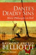 Dante′s Deadly Sins di Raymond Angelo Belliotti edito da John Wiley & Sons