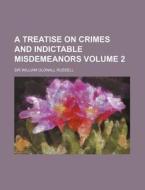 A Treatise on Crimes and Indictable Misdemeanors Volume 2 di William Oldnall Russell edito da Rarebooksclub.com