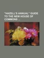 "Hazell's Annual" Guide to the New House of Commons di Books Group edito da Rarebooksclub.com