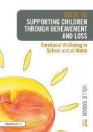 Guide to Supporting Children through Bereavement and Loss di Hollie Rankin edito da Taylor & Francis Ltd