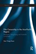 Film Censorship in the Asia-Pacific Region di Saw Tiong Guan edito da Routledge