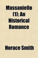 Massaniello 1 ; An Historical Romance di Horace Smith edito da General Books