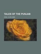 Tales Of The Punjab di Flora Annie Steel edito da Rarebooksclub.com