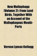 New Mallophaga Volume 2 ; From Land Bir di Vernon Lyman Kellogg edito da General Books