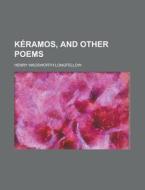 Keramos, and Other Poems di Henry Wadsworth Longfellow edito da Rarebooksclub.com