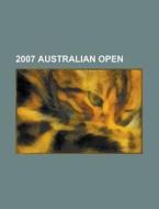 2007 Australian Open edito da Books LLC, Reference Series
