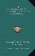 The Decameron or Ten Days Entertainment of Boccaccio di Giovanni Boccaccio edito da Kessinger Publishing