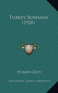 Turkey Bowman (1920) di Homer Croy edito da Kessinger Publishing