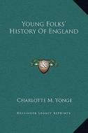 Young Folks' History of England di Charlotte M. Yonge edito da Kessinger Publishing