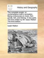 The Complete Angler di Izaak Walton edito da Gale Ecco, Print Editions