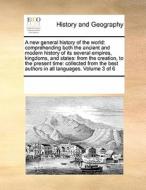 A New General History Of The World di Multiple Contributors edito da Gale Ecco, Print Editions