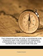The Foreman And His Job; A Handbook For di Charles R. Allen edito da Nabu Press