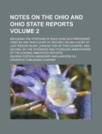 Notes on the Ohio and Ohio State Reports; Including the Citations of Each Case as a Precedent, First, by Any Ohio Court of Record, or Any Court of Las di George Foster Longsdorf edito da Rarebooksclub.com