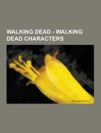 Walking Dead - Walking Dead Characters di Source Wikia edito da University-press.org