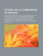 F Tbol En La Comunidad De Madrid: Entren di Fuente Wikipedia edito da Books LLC, Wiki Series