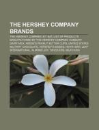The Hershey Company Brands: The Hershey Company, Kit Kat, List of Products Manufactured by the Hershey Company, Cadbury Dairy Milk di Source Wikipedia edito da Books LLC, Wiki Series