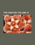 The Century Volume 91 di Books Group edito da Rarebooksclub.com