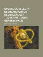 Opuscula Selecta Neerlandicorum Nederlandsch Tijdschrift Voor Geneeskunde di Herman Boerhaave edito da Rarebooksclub.com