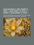 King Richard II. King Henry IV, Part 1. King Henry IV, Part 2. Henry V. King Henry VI, Part 1 di William Shakespeare edito da Rarebooksclub.com