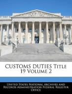 Customs Duties Title 19 Volume 2 edito da Bibliogov