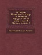 Voyageurs Modernes Ou Abr G: de Plusieurs Voyages Faits En Europe, Asie & Afrique, Volume 1 di Philippe-Florent De Puisieux edito da SARASWATI PR