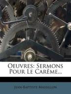 Sermons Pour Le Careme... di Jean-baptiste Massillon edito da Nabu Press