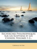 Recherches Philosophiques Sur Les Egyptiens Et Les Chinois, Volumes 1-2... di Corneille De Paw edito da Nabu Press