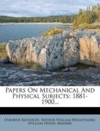 Papers on Mechanical and Physical Subjects: 1881-1900... di Osborne Reynolds edito da Nabu Press