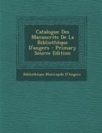 Catalogue Des Manuscrits de La Bibliotheque D'Angers edito da Nabu Press