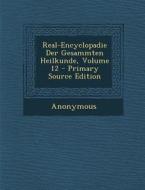 Real-Encyclopadie Der Gesammten Heilkunde, Volume 12 - Primary Source Edition di Anonymous edito da Nabu Press
