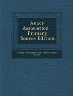 Anoci-Association - Primary Source Edition di George Washington Crile, William Edgar Lower edito da Nabu Press