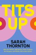Tits Up di Sarah Thornton edito da Norton & Company