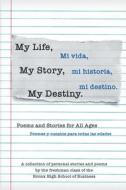 My Life, My Story, My Destiny di Students from Bhsb edito da Lulu.com