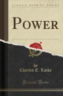 Power (classic Reprint) di Charles E Lucke edito da Forgotten Books