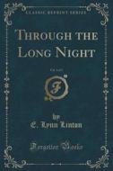 Through The Long Night, Vol. 1 Of 3 (classic Reprint) di E Lynn Linton edito da Forgotten Books