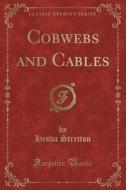 Cobwebs And Cables (classic Reprint) di Hesba Stretton edito da Forgotten Books