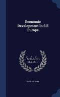 Economic Development In S E Europe di David Mitrany edito da Sagwan Press