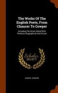The Works Of The English Poets, From Chaucer To Cowper di Samuel Johnson edito da Arkose Press