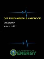 DOE Fundamentals Handbook - Chemistry (Volume 1 of 2) di U. S. Department of Energy edito da Lulu.com