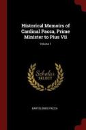 Historical Memoirs of Cardinal Pacca, Prime Minister to Pius VII; Volume 1 di Bartolomeo Pacca edito da CHIZINE PUBN
