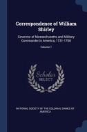 Correspondence Of William Shirley: Gover di NATIONAL SOCIETY OF edito da Lightning Source Uk Ltd