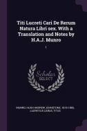 Titi Lucreti Cari de Rerum Natura Libri Sex. with a Translation and Notes by H.A.J. Munro: 1 di Hugh Andrew Johnstone Munro, Titus Lucretius Carus edito da CHIZINE PUBN