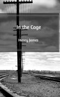 In the Cage di Henry James edito da Blurb