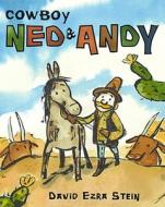 Cowboy Ned & Andy: A Paul Wiseman Book di David Ezra Stein edito da PAULA WISEMAN BOOKS