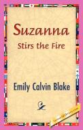 Suzanna Stirs the Fire di Emily Calvin Blake edito da 1st World Library - Literary Society