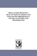History of Salem Witchcraft; A Review of Charles W. Upham's Great Work. from the Edinburgh Review. with Notes, by the Ed di Samuel Roberts Wells edito da UNIV OF MICHIGAN PR