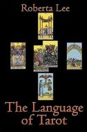 The Language of Tarot di Roberta Lee edito da Createspace